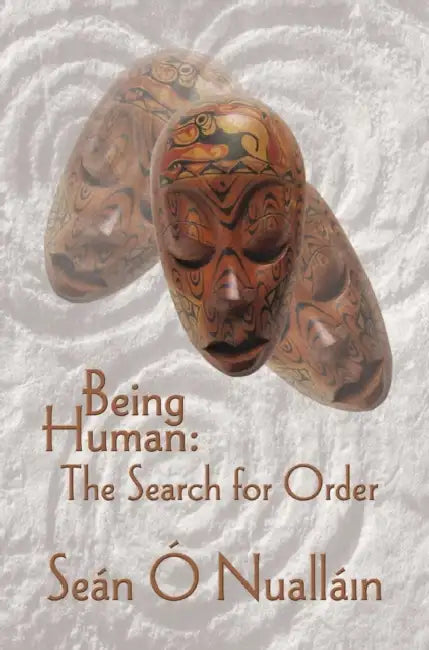 Being Human: The Search for Order by Seán Ó. Nualláin