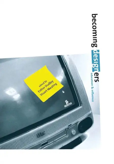 Becoming Designers: Education and Influence by Stuart Mealing, Esther Dudley