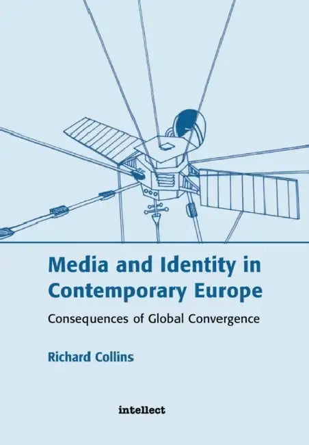 Media and Identity in Contemporary Europe: Consequences of global convergence by Richard Collins