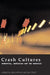 Crash Cultures: Modernity, Mediation and the Material by Jane Arthurs, Iain Grant