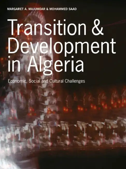 Transition & Development in Algeria: Economic, Social and Cultural Challenges by Robert Pepperell