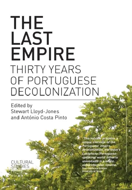 The Last Empire: Thirty Years of Portuguese Decolonization by Stewart (EDT)/ Pinto, Antonio Costa (EDT) Lloyd-Jones