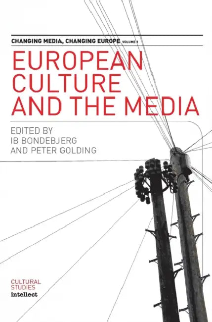 European Culture and the Media by Ib Bondebjerg, Peter Golding