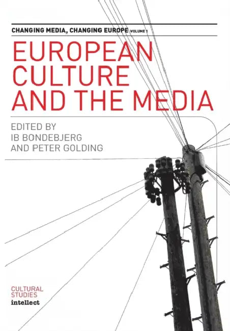European Culture and the Media by Ib Bondebjerg, Peter Golding