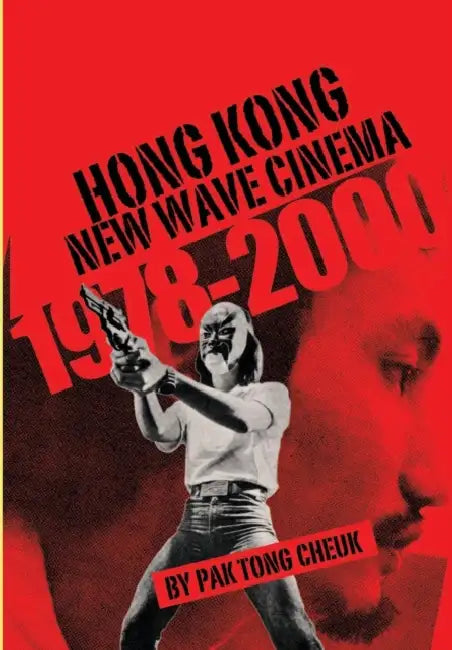 Hong Kong New Wave Cinema (1978-2000) by Pak Tong Cheuk