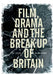 Film, Drama and the Break-Up of Britain by Steve Blandford