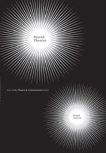 Sacred Theatre by Ralph Yarrow