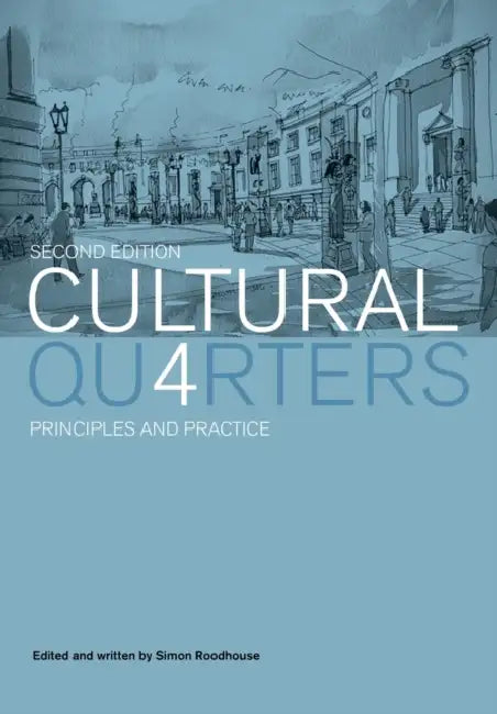 Cultural Quarters: Principles and Practice by Simon Roodhouse