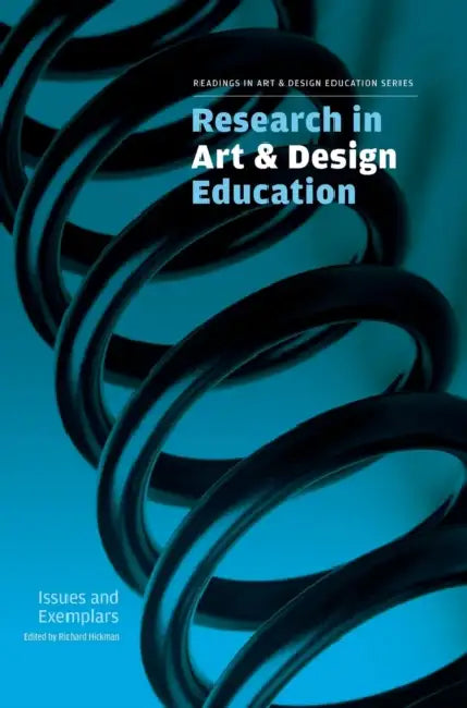 Research in Art and Design Education: Issues and Exemplars by Richard Hickman