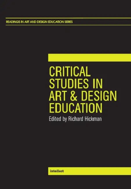 Critical Studies in Art and Design Education by Richard Hickman
