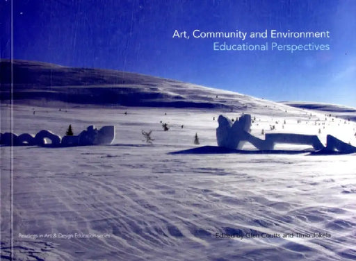 Art, Community and Environment: Educational Perspectives by Glen Coutts, Timo Jokela