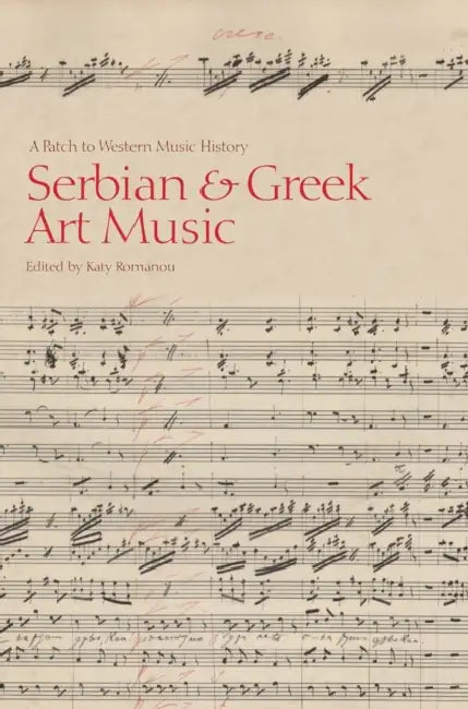 Serbian and Greek Art Music: A Patch to Western Music History by Katy Romanou