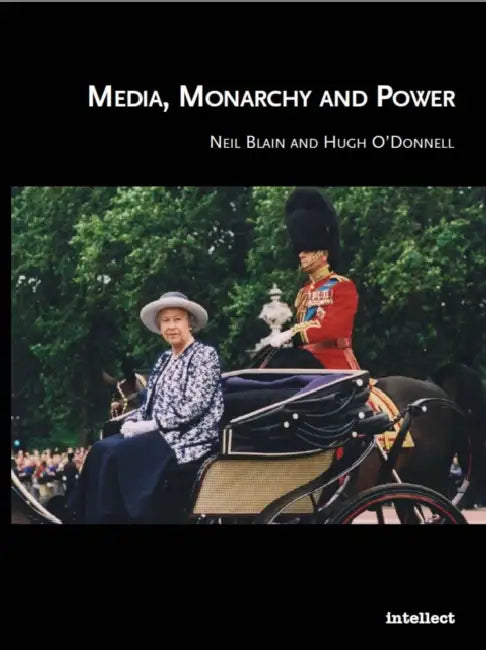 Media, Monarchy and Power by Neil Blain, Hugh O'Donnell