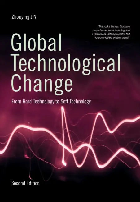 Global Technological Change: From Hard Technology to Soft Technology - Second Edition by Zhouying Jin
