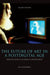 The Future of Art in a Postdigital Age: From Hellenistic to Hebraic Consciousness - Second Edition by Mel Alexenberg