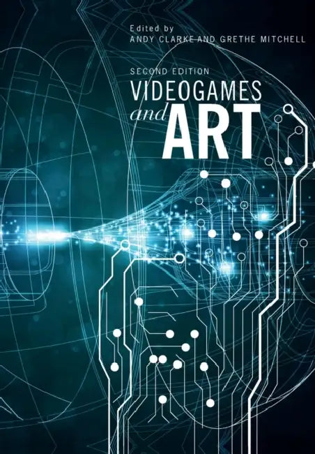 Videogames and Art: Second Edition by Andy Clarke, Grethe Mitchell