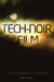 Tech-Noir Film: A Theory of the Development of Popular Genres by Emily E. Auger