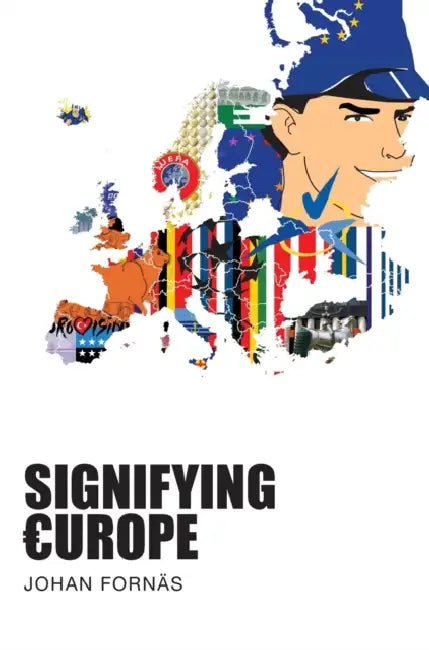 Signifying Europe by Johan Fornas