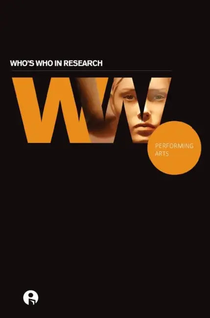 Who's Who in Research: Performing Arts by Intellect Books