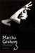 Martha Graham: Gender & the Haunting of a Dance Pioneer by Victoria Thoms