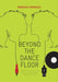 Beyond the Dance Floor: Female Djs, Technology and Electronic Dance Music Culture by Rebekah Farrugia