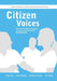 Citizen Voices: Performing Public Participation in Science and Environment Communication by Louise Phillips, Anabela Carvalho, Julie Doyle