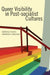 Queer Visibility in Post-Socialist Cultures by Narcisz Fejes, Andrea P. Balogh