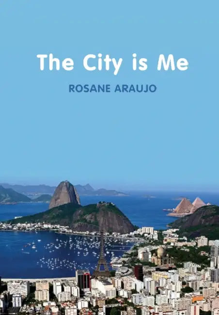 The City is Me by Rosane Araujo
