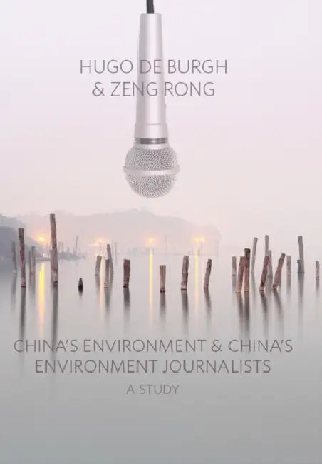 China's Environment and China's Environment Journalists: A Study by Hugo de Burgh, Zeng Rong