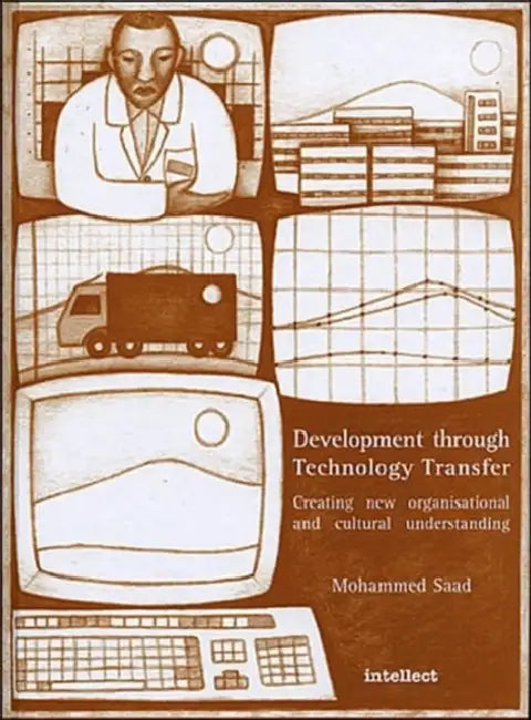 Development Through Technology Transfer: Creating New Cultural and Organisational Understanding by Mohammed Saad