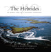 The Hebrides: An Aerial View of a Cultural Landscape by Angus, Etc MacDonald