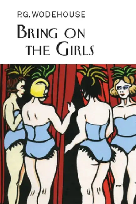 Bring on the Girls by P.G. Wodehouse