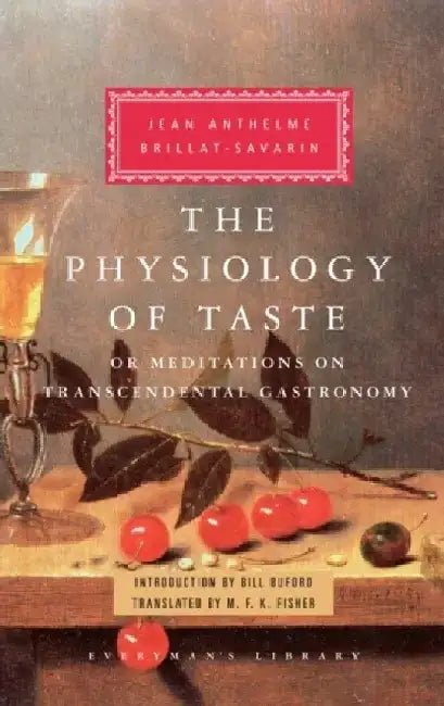 Physiology of Taste by Jean Anthelme Brillat-Savarin