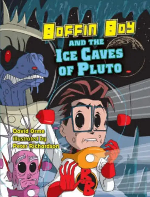 Boffin Boy and the Ice Caves of Pluto by Orme David