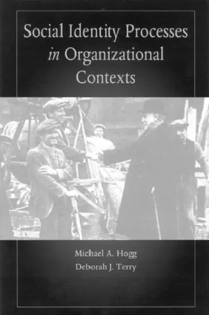 Social Identity Processes in Organizational Contexts by Michael A. Hogg