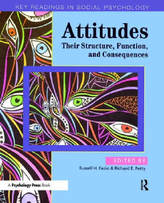 Attitudes: Their Structure, Function and Consequences by Russell H. Fazio