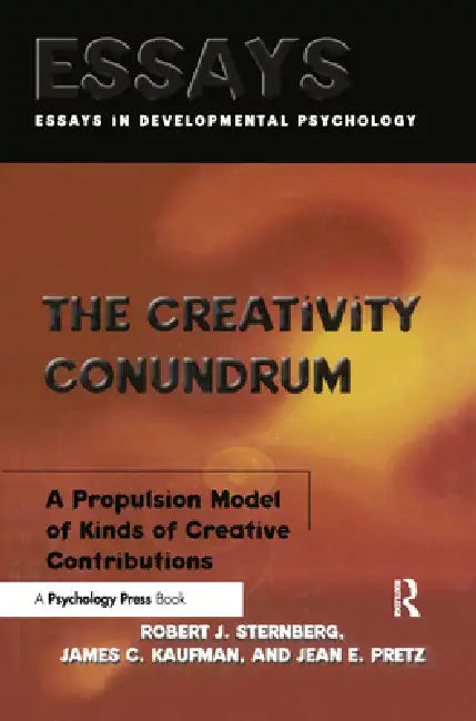 Creativity Conundrum: A Propulsion Model of Kinds of Creative Contributions by Robert J. Sternberg