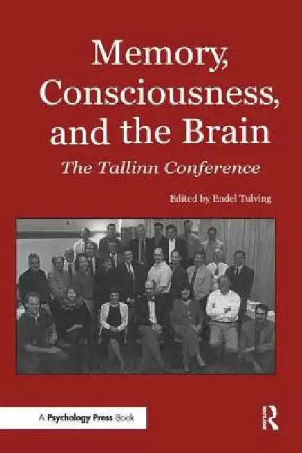 Memory, Consciousness and the Brain: The Tallinn Conference by Endel Tulving