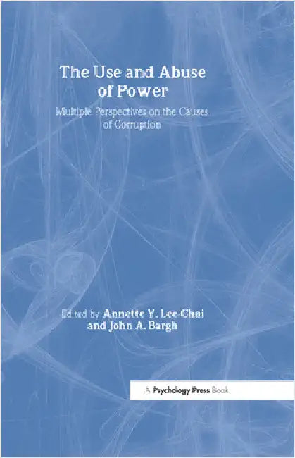 The Use and Abuse of Power by Annette Y. Lee-Chai