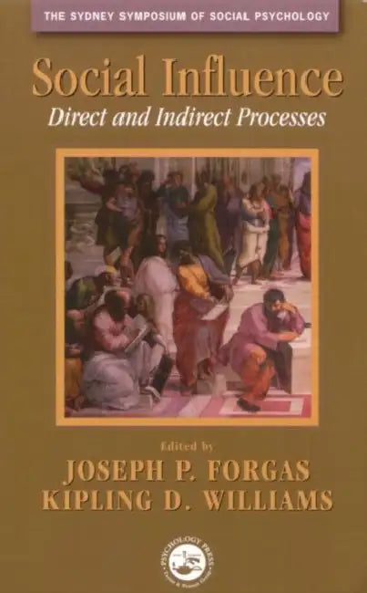 Social Influence: Direct and Indirect Processes by Joseph P. Forgas