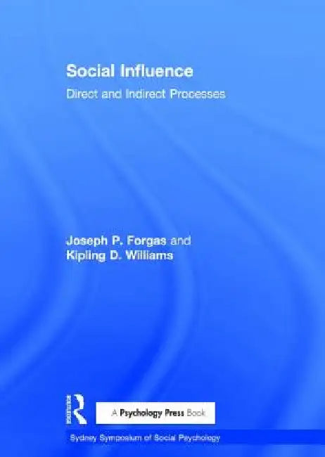 Social Influence: Direct and Indirect Processes by Joseph P. Forgas