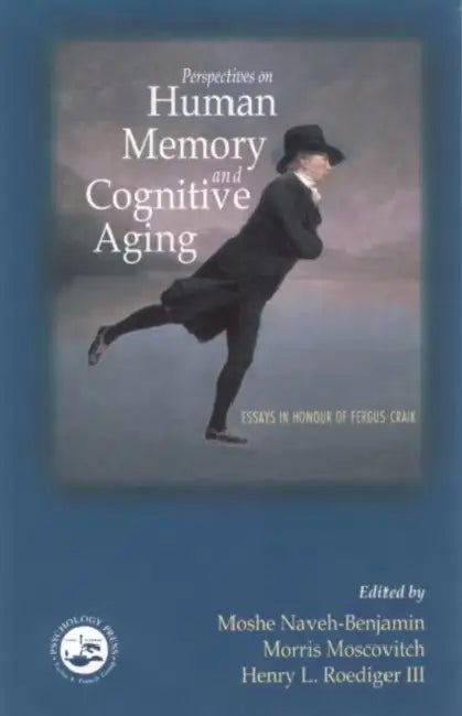 Perspectives on Human Memory and Cognitive Aging: Essays in Honor of Fergus Craik by Moshe Naveh-Benjamin