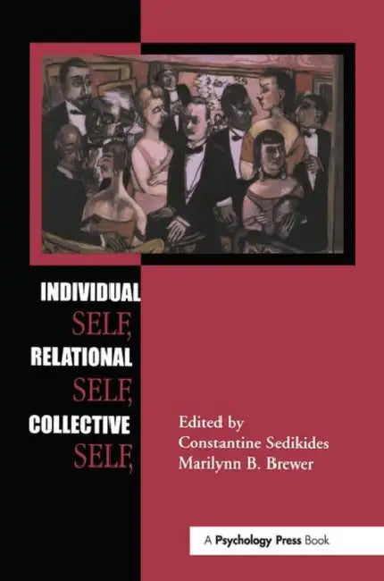 Individual Self, Relational Self, Collective Self by Constantine Sedikides, Marilynn B. Brewer