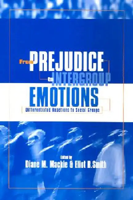 From Prejudice to Intergroup Relations: Differentiated Reactions to Social Groups by Diane M. Mackie