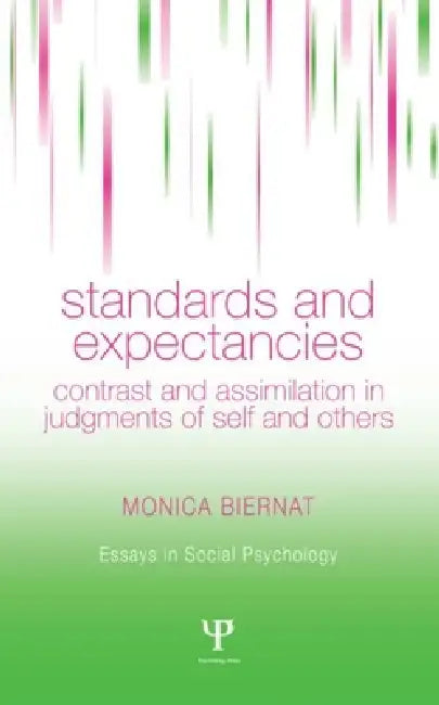 Standards and Expectancies: Contrast and Assimilation in Judgments of Self and Others by Monica Biernat
