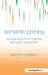 Semantic Priming: Perspectives from Memory and Word Recognition by Timothy P. Mcnamara