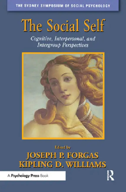 The Social Self: Cognitive, Interpersonal and Intergroup Perspectives by Forgas Joseph P.