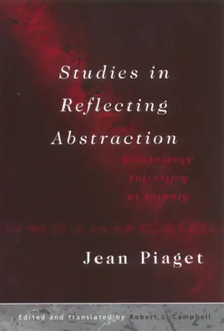 Studies in Reflecting Abstraction by Jean Piaget
