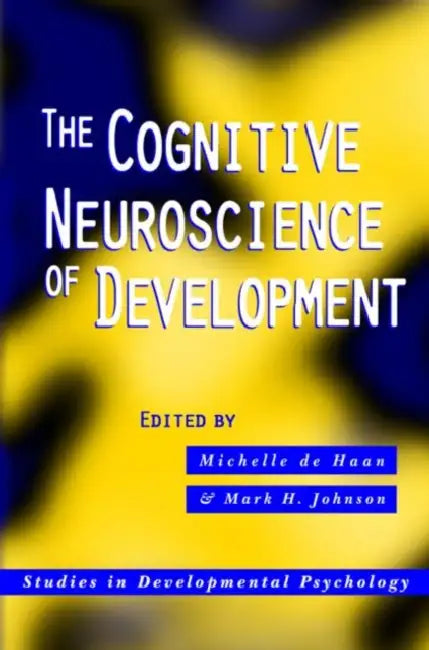 The Cognitive Neuroscience of Development by Michelle De Haan