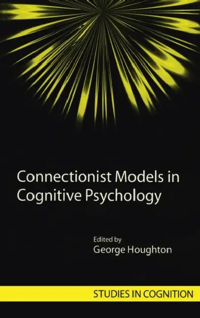 Connectionist Models in Cognitive Psychology by George Houghton